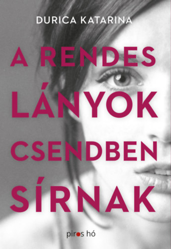 Durica Katarina - A rendes lányok csendben sírnak