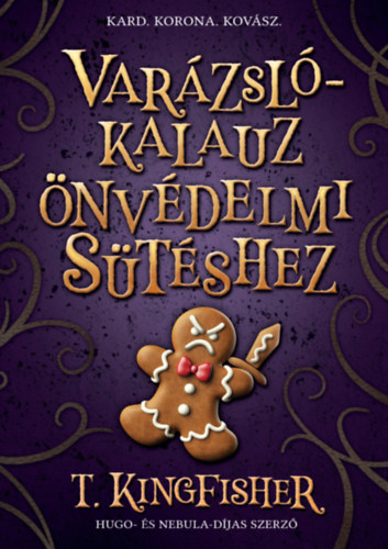 T. Kingfisher - Varázslókalauz önvédelmi sütéshez