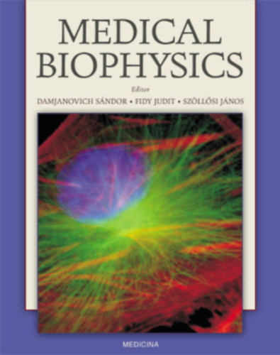 Fidy Judit  Damjanovich Sndor (szerk.), Szllsi Jnos (szerk.) - Medical Biophysics (Orvosi biofizika angol nyelven)