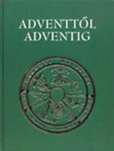 Takch gnes; Verbnyi Istvn dr. - Adventtl adventig (Betekints a katolikus egyhz nneplseibe)