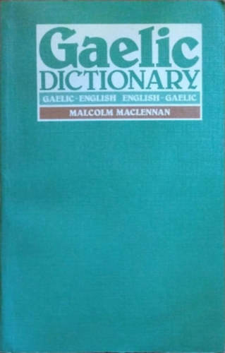 Malcolm MacLennan - A Pronouncing and Etymological Dictionary of the Gaelic Language - Gaelic-English, English-Gaelic