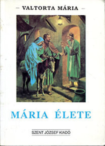 Valtorta Mária - Mária élete I.-rész