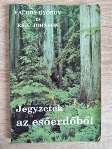 Eric Johnson, Szerk.: F�ti Edit Faludy Gy�rgy - Jegyzetek az es�erd�b�l (Saj�t k�ppel)