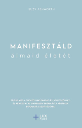 Suzy Ashworth - Manifesztld lmaid lett