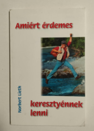 Norbert Lieth - Amirt rdemes keresztynnek lenni