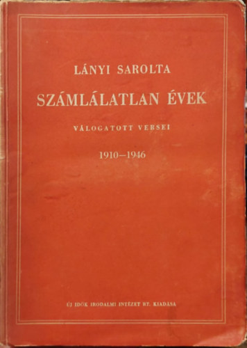 Lányi Sarolta - Számlálatlan évek - Válogatott versei 1910-1946