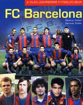 Dvnyi Zoltn; Harmos Zoltn - FC Barcelona - A vilg leghresebb futballklubjai
