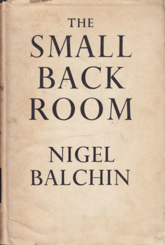 Nigel Balchin - The Small Back Room