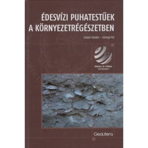Sümegi Pál Gulyás Sándor - Édesvízi puhatestűek a környezetrégészetben