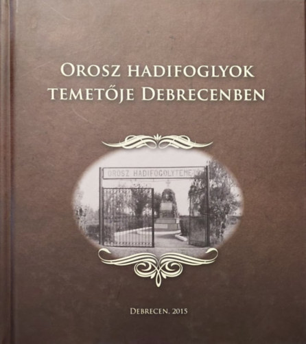 Cs�kv�ri S�ndor - Orosz hadifoglyok temet�je Debrecenben