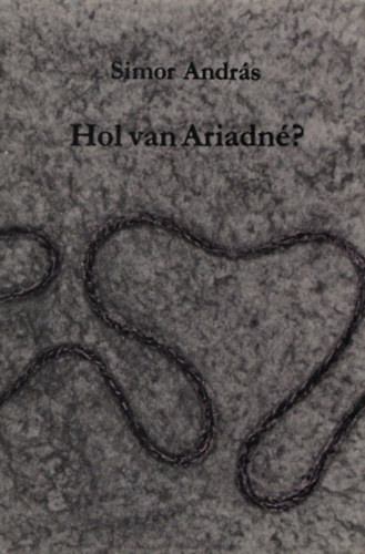 Simor Andr�s - Hol van Ariadn�? (Dedik�lt)