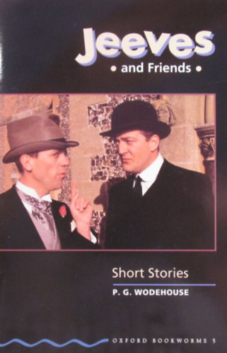 P. G. Wodehouse - Jeeves and Friends. Short Stories Stage 5. Retold by Clare West