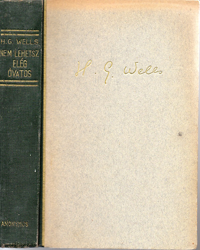 H. G. Wells - Nem lehetsz elg vatos