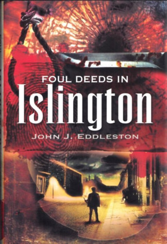 John J Eddleston - Foul deeds in Islington