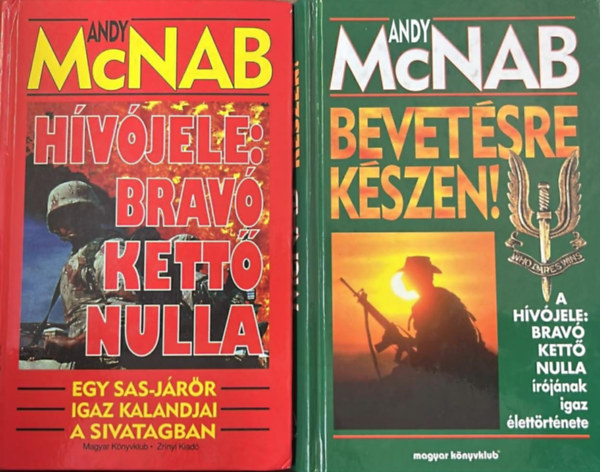 Andy McNab - 2 db Andy McNab k�nyv: H�v�jele: Brav�, kett�, nulla + Bevet�sre k�szen!