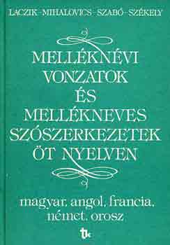 Laczik-Mihalovics-Szab�-Sz�kel - Mell�kn�vi vonzatok �s mell�kneves sz�szerkezetek �t nyelven