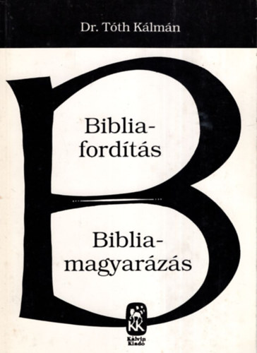 Dr. Tth Klmn - Bibliafordts - Bibliamagyarzs