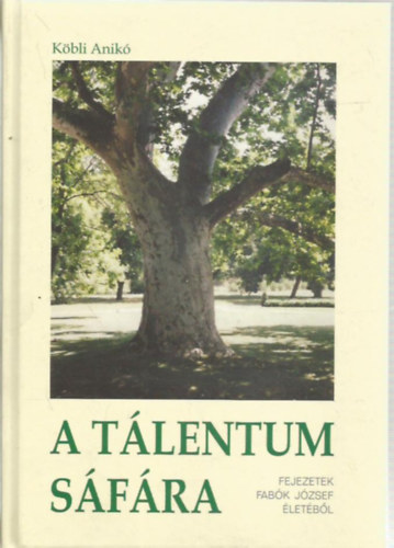 Kbli Anik - A tlentum sfra - Fejezetek Fabk Jzsef letbl