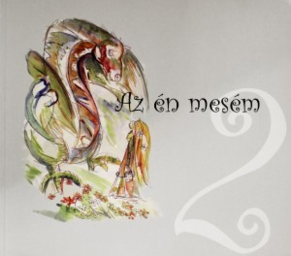 Buz�s K�lm�n �s Nagy Krisztina  (szerk.) - Az �n mes�m (V�logat�s a 2009. �vi Mesefesztiv�l p�ly�zataira be�rkezett mes�kb�l �s rajzokb�l)