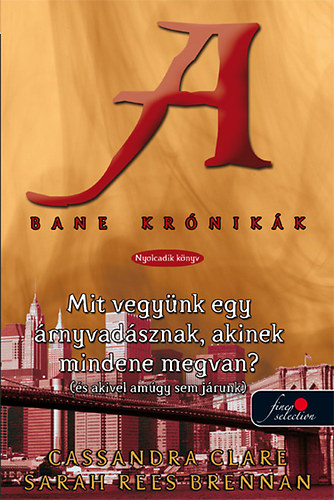 Cassandra Clare; Sarah Rees Brennan - Mit vegynk egy rnyvadsznak, akinek mindene megvan?