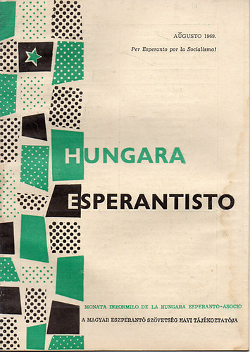 Szerk. Nagy Istvn - Berceli Bla - Hungara Esperantisto - A Magyar Eszperant Szvetsg havi tjkoztatja - Augusto 1969 (IX.vf. 8. szm)
