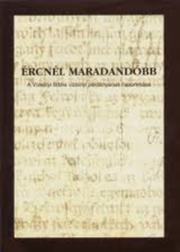 Monoki Istv�n  (szerk.); Nyerges Judit (szerk.) - �rcn�l maradand�bb - A Vizsolyi Biblia vizsolyi p�ld�ny�nak hasonm�sa (CD-mell�klettel)