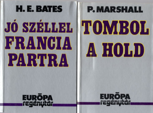 H. E. Bates Peter Marshall - 2 db Eurpa Regnytr: Tombol a hold + J szllel francia partra