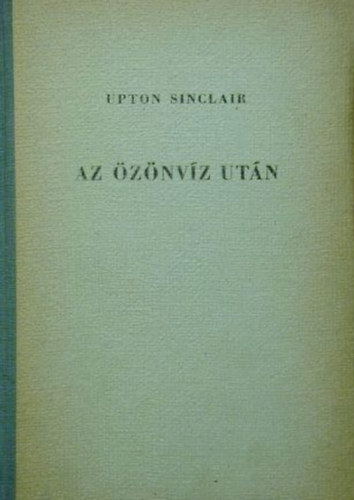 Upton Sinclair - Az özönvíz után