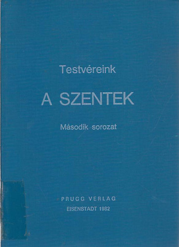 Testv�reink, a Szentek II.