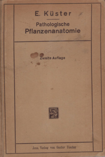 E. Kster - Pathalogische Pflanzenanatomie ( Nvnyi anatmia - nmet nyelv )