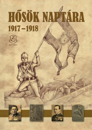 Illsfalvi Pter  (Szerk.); Maruzs Roland (Szerk.); Dr. Szentvry-Lukcs Jnos (Szerk.) - Hsk naptra 1917 - 1918