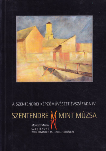 A szentendrei kpzmvszet vszzada IV.: Szentendre mint mzsa