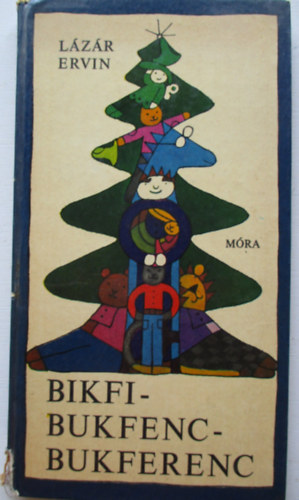 Lázár Ervin - Bikfi-Bukfenc-Bukferenc