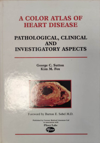 A color atlas of heart disease - pathological, clinical and investigatory aspects (A szvbetegsgek sznes atlasza - patolgiai, klinikai s vizsglati szempontok - Angol nyelv)