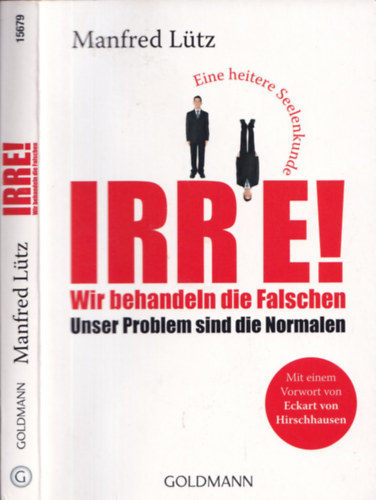 Manfred Ltz - IRRE! (Wir behandeln die Falschen - Unser Problem sind die Normalen)