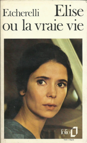 Claire Etcherelli - Elise ou la vraie vie