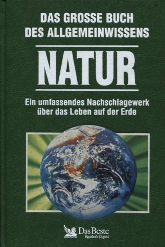 Das gro�e Buch des Allgemeinwissens Natur - Ein umfassendes Nachschlagewerk �ber das Leben auf der Erde