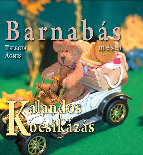 Telegdi Ágnes - Barnabás meséi - Kalandos kocsikázás