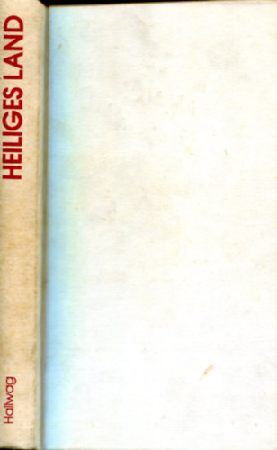 Heiliges Land - in text und Bild von Joshua Prawer und Peter Meyer