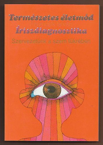 Libri Antikvár Könyv: Természetes életmód: Íriszdiagnosztika ...