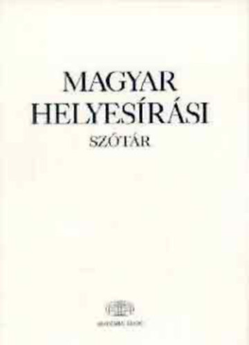 Deme L.-F�bi�n P.-T�th E. - Magyar helyes�r�si sz�t�r