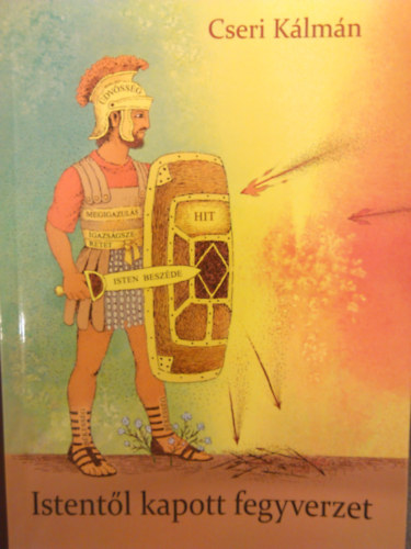 Cseri Kálmán - Istentől kapott fegyverzet
