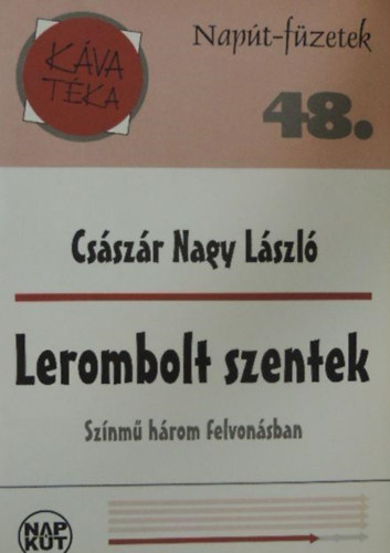 Csszr Nagy Lszl - Lerombolt szentek