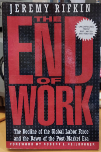 Jeremy Rifkin - The End of Work - The Decline of the Global Labor Force and the Dawn of the Post-Market Era