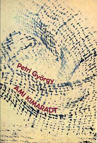 Petri Gy�rgy - Ami kimaradt