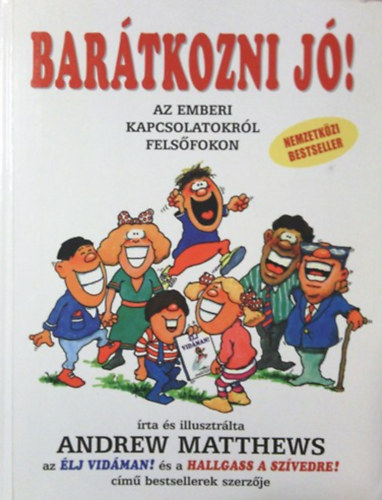 Andrew Matthews - Bar�tkozni j�! - Az emberi kapcsolatokr�l fels�fokon