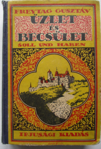 Freytag Guszt�v - �zlet �s becs�let ( Soll und Haben)