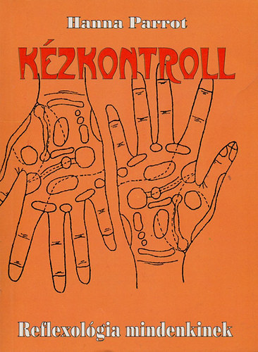 Hanna Parrot - K�zkontroll - Reflexol�gia mindenkinek