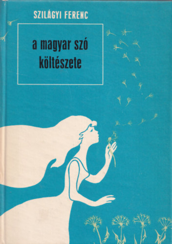 Szil�gyi Ferenc - A magyar sz� k�lt�szete
