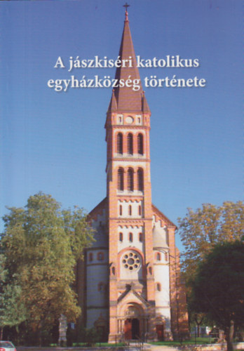 Kladiva Imre (szerk.) - A jászkiséri katolikus egyházközség története